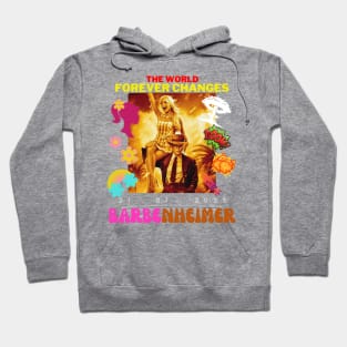 Barbenheimer Cute Funny Sarcastic The World Forever Changes Design Hoodie